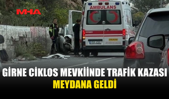 GİRNE CİKLOS MEVKİİNDE TRAFİK KAZASI