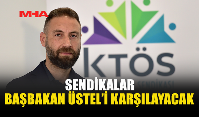 SENDİKALAR, AZERBAYCAN DÖNÜŞÜNDE ÜSTEL’İ HAVAALANINDA KARŞILAYACAK