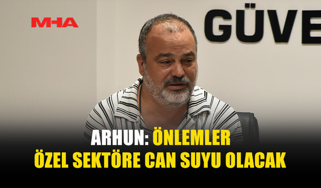 ARHUN: PAKET 30 GÜN İÇİNDE DEVREYE ALINMALI