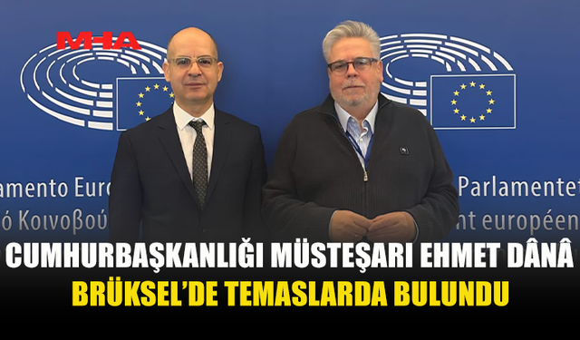 CUMHURBAŞKANLIĞI MÜSTEŞARI MEHMET DÂNÂ YURT DIŞI TEMASLARINI SÜRDÜRÜYOR