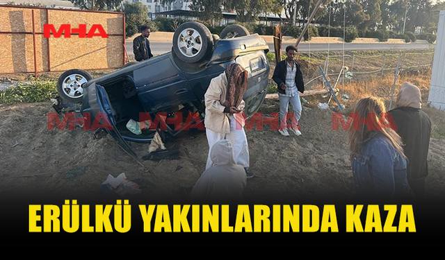 ERÜLKÜ YAKINLARINDA KORKUTAN KAZA