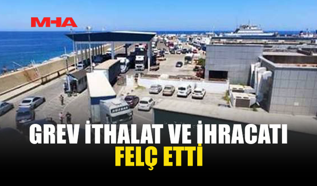 GREV LİMANLARI KİLİTLEDİ: GEMİLER AÇIKTA BEKLİYOR