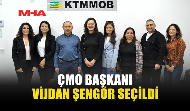 ÇEVRE MÜHENDİSLERİ ODASI (ÇMO) BAŞKANI VİJDAN ŞENGÖR SEÇİLDİ