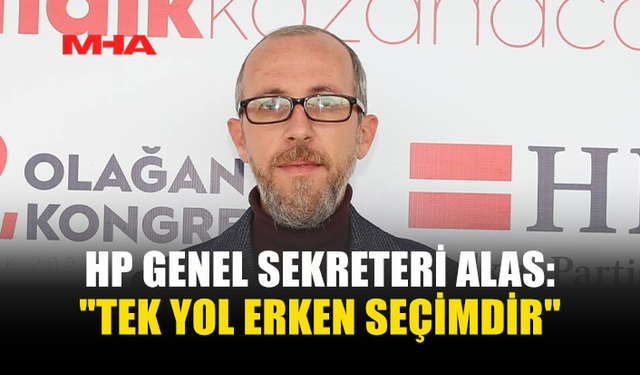 TURGUT ALAS: ÇÖZÜM ERKEN SEÇİM