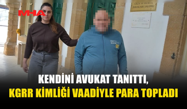 KENDİNİ AVUKAT TANITTI, PARAYI ALDI