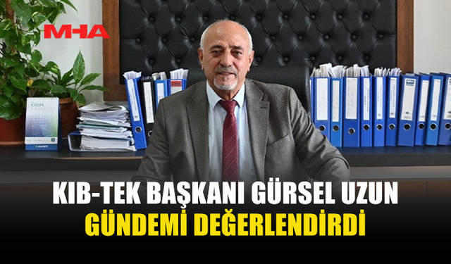 KIB-TEK BAŞKANI GÜRSEL UZUN’DAN EYLEM ELEŞTİRİSİ