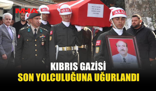 KIBRIS GAZİSİ HASAN DEMİR SON YOLCULUĞUNA UĞURLANDI