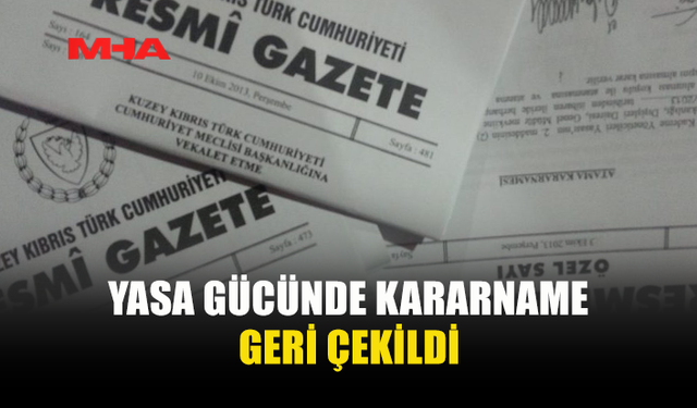 EYLEMLERE NEDEN OLAN YASA GÜCÜNDE KARARNAME GERİ ÇEKİLDİ