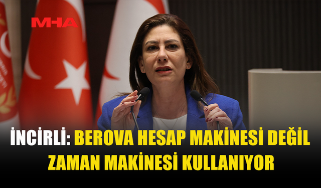 İNCİLRİ: “BEROVA ZAMAN MAKİNESİ KULLANIYOR”