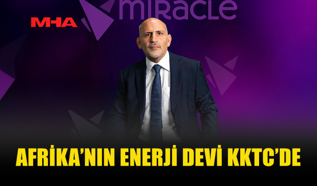 MİRACLE GRUBU AFRİKA'NIN EN BÜYÜK ENERJİ HEYETLERİNDEN BİRİNİ KKTC'DE AĞIRLADI