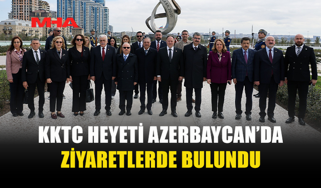 ÖZTÜRKLER VE HEYETİ BAKÜ’DE TEMASLARDA