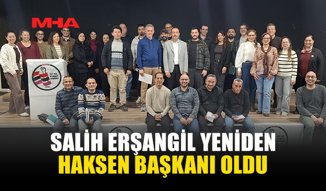 HAKSEN’DE ERŞANGİL YENİDEN BAŞKAN SEÇİLDİ