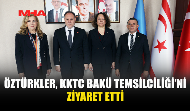 ZİYA ÖZTÜRKLER BAKÜ’DE TEMASLARDA BULUNDU