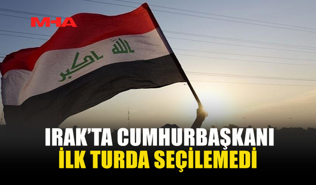 IRAK MECLİSİ’NDE CUMHURBAŞKANI SEÇİMİ İKİNCİ TURA KALDI