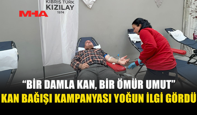 ERCAN’DA KAN BAĞIŞI KAMPANYASINA YOĞUN İLGİ