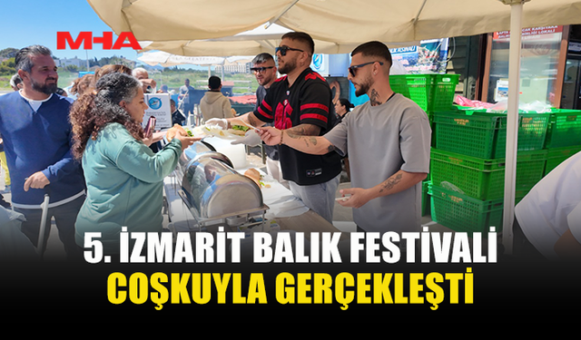 5. İZMARİT BALIK FESTİVALİ RENKLİ GÖRÜNTÜLERE SAHNE OLDU