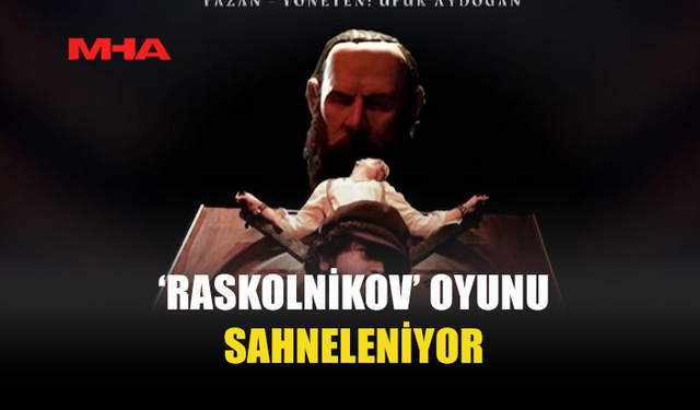 BEŞPARMAKLAR TİYATRO FESTİVALİ KAPSAMINDA, ‘RASKOLNİKOV’ OYUNU SAHNELENECEK