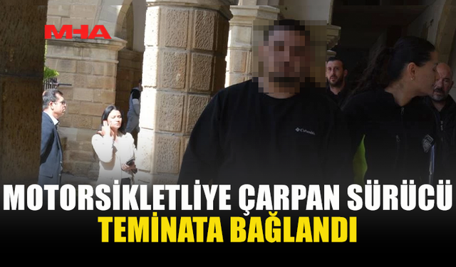 MOTORSİKLET SÜRÜCÜSÜNE ÇARPAN ZANLI TEMİNATLA SERBEST KALDI