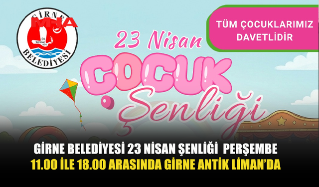 GİRNE BELEDİYESİ 23 NİSAN ŞENLİĞİ DÜZENLİYOR