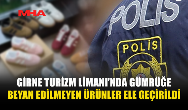 GİRNE TURİZM LİMANI’NDA KAÇAK ÜRÜNLER ELE GEÇİRİLDİ