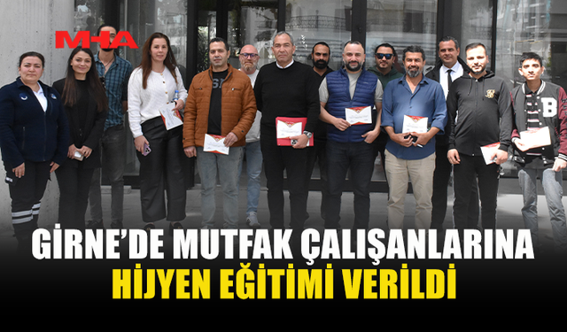 GİRNE BELEDİYESİ’NDEN MUTFAK ÇALIŞANLARINA HİJYEN EĞİTİMİ
