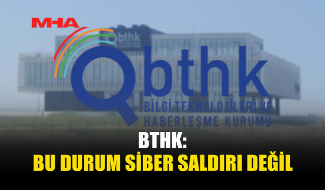 BTHK: SOSYAL MEDYA İŞLEMLERİ SİBER SALDIRI DEĞİL