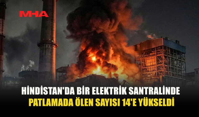 HİNDİSTAN'DA ELEKTRİK SANTRALİNDE PATLAMA