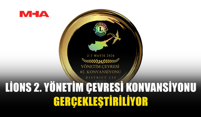 LİONS DİSTRİCT 135 KONVANSİYONU BAŞLIYOR