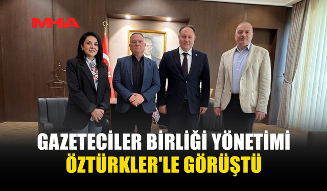 ÖZTÜRKLER, KTGB HEYETİNİ MECLİS’TE KABUL ETTİ