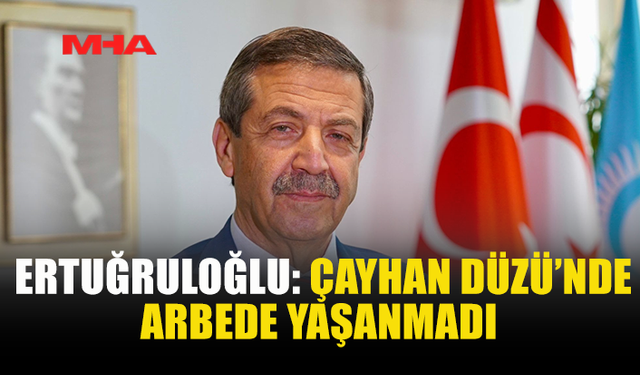 ERTUĞRULOĞLU: BÖLGEDE ARBEDE YAŞANMADI