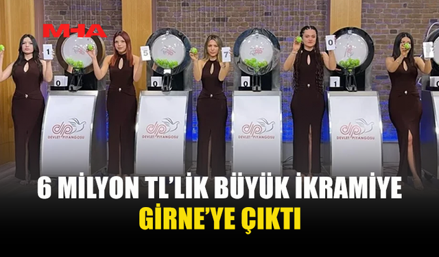 6 MİLYONLUK İKRAMİYE GİRNE’YE ÇIKTI