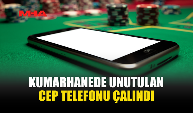 GİRNE'DE KUMARHANEDE UNUTULAN TELEFON ÇALINDI