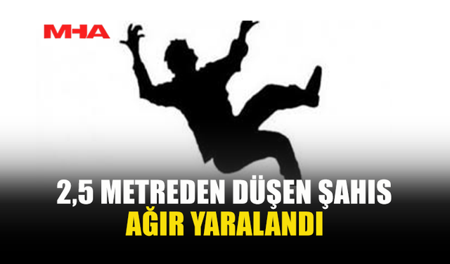 LAPTA’DA 2,5 METREDEN DÜŞEN KİŞİ YARALANDI