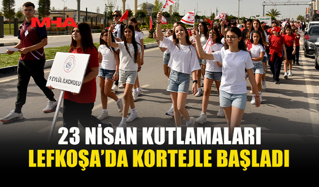LEFKOŞA’DA 23 NİSAN KORTEJİ METEHAN’DAN BAŞLADI