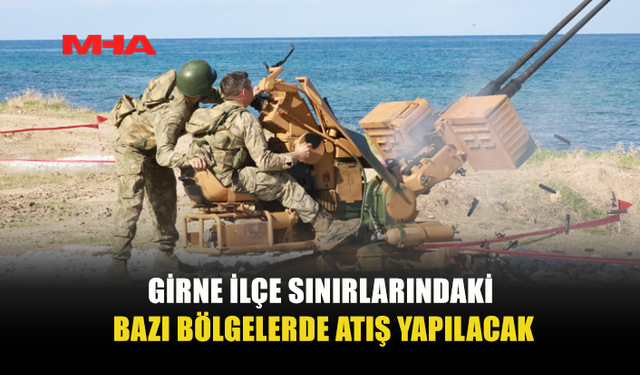 GİRNE İLÇE SINIRLARINDA ATIŞ UYARISI