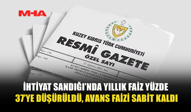 BAKANLAR KURULU’NDAN İHTİYAT SANDIĞI FAİZ ORANLARINA DÜZENLEME
