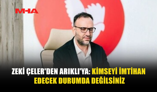 ZEKİ ÇELER’DEN ARIKLI'YA ELEŞTİRİ