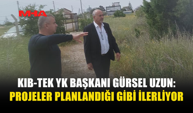 KIB-TEK YK BAŞKANI UZUN YAPILACAK BÖLGE AMİRLİKLERİ İÇİN SAHADA İNCELEMELERDE BULUNDU