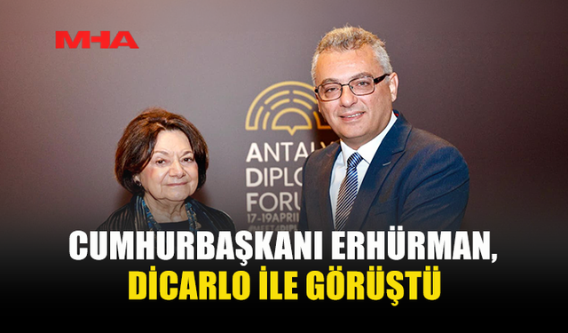 CUMHURBAŞKANI ERHÜRMAN, DİCARLO İLE BİR ARAYA GELDİ