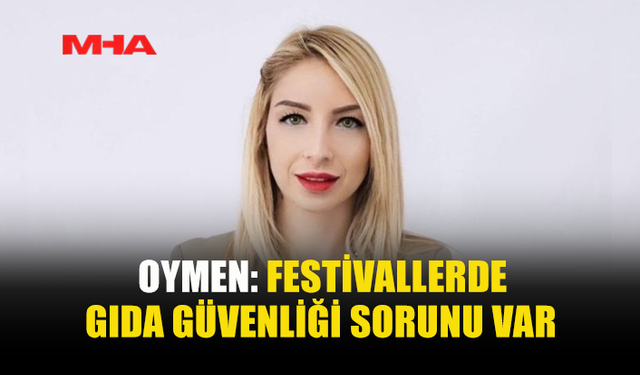 GIDA MÜHENDİSLERİ ODASI, FESTİVALLERDEKİ GIDA GÜVENLİĞİ SIKINTILARINA DİKKAT ÇEKTİ