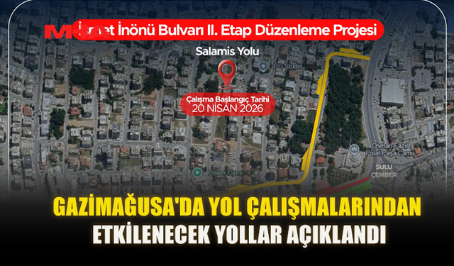 GAZİMAĞUSA’DA SALAMİS YOLU 2. ETAP ÇALIŞMALARI BAŞLIYOR