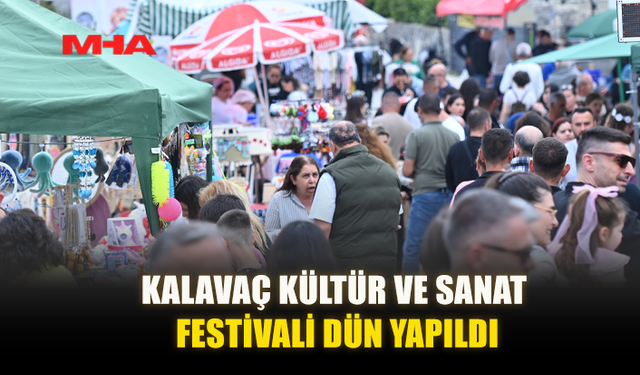 GELENEKSEL KALAVAÇ KÜLTÜR VE SANAT FESTİVALİ SONA ERDİ