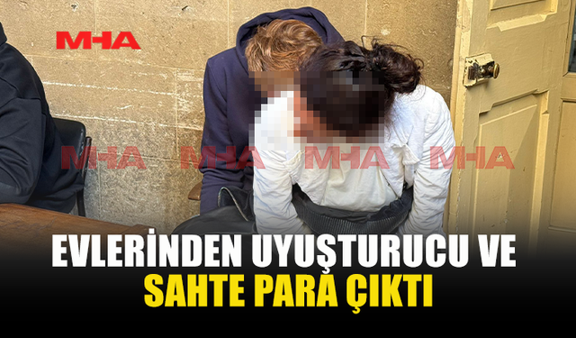 SAHTE PARAYLA ALIŞVERİŞ YAPTILAR, EVLERİNDE UY*ŞTURUCU BULUNDU