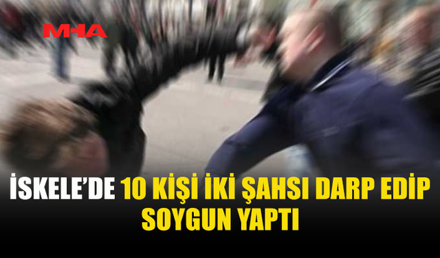 İSKELE'DE KAVGAYA KARIŞAN 10 KİŞİ TUTUKLANDI