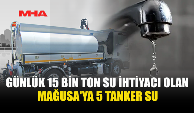 15 BİN TONLUK İHTİYACA 5 TANKERLİ ÇÖZÜM