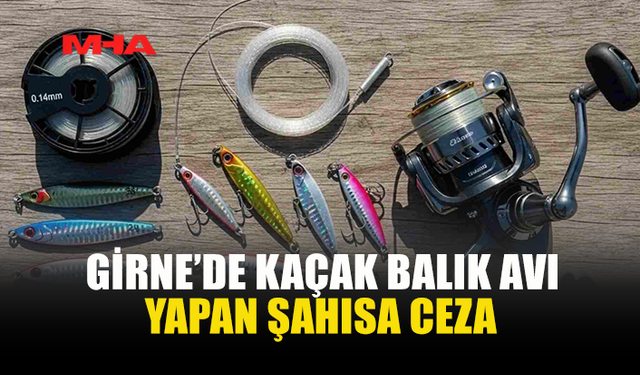 GİRNE LİMANI’NDA KAÇAK AVLANAN ŞAHISA CEZA
