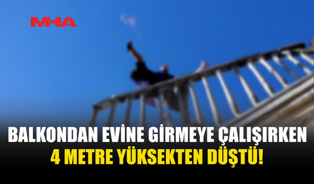 40 YAŞINDAKİ ŞAHIS 4 METREDEN DÜŞEREK YARALANDI