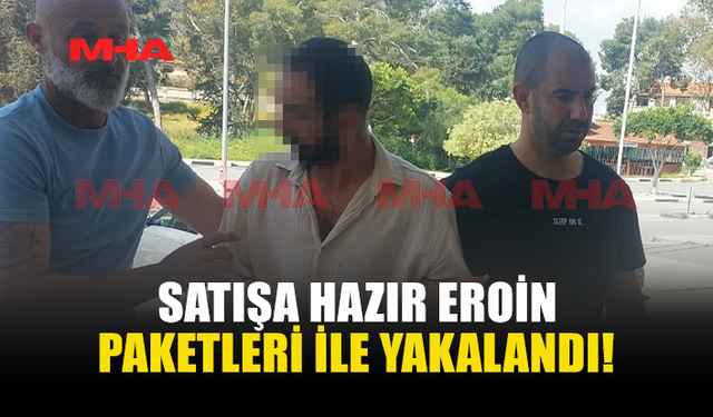 ARACINDA SATIŞA HAZIR EROİN PAKETLERİ ELE GEÇİRİLDİ