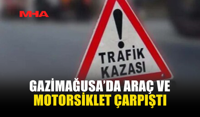 GAZİMAĞUSA’DA TRAFİK KAZASI: MOTORSİKLET SÜRÜCÜSÜ YARALANDI