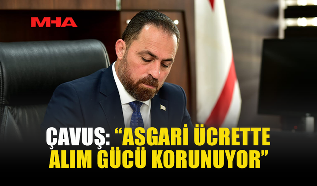 ÇAVUŞ: “ALIM GÜCÜNÜ DÜŞÜRMEDİK”